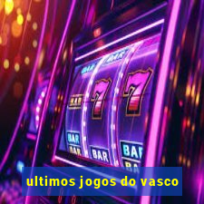 ultimos jogos do vasco