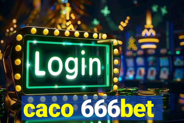 caco 666bet