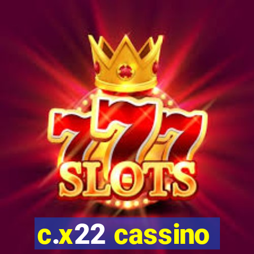 c.x22 cassino