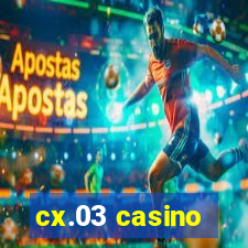 cx.03 casino