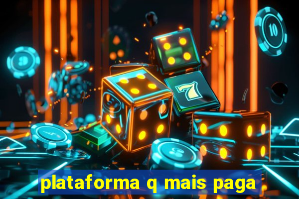 plataforma q mais paga