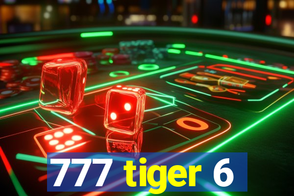 777 tiger 6