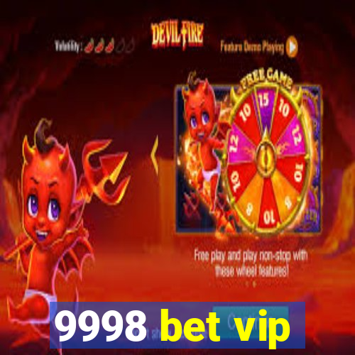 9998 bet vip