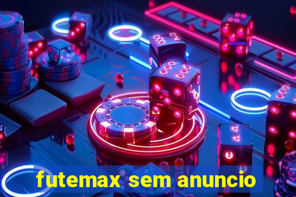 futemax sem anuncio