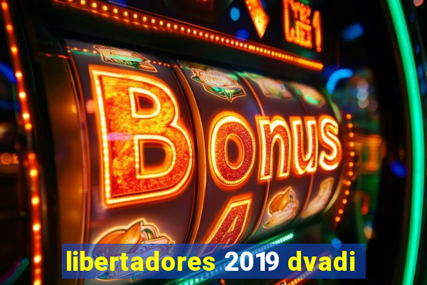 libertadores 2019 dvadi