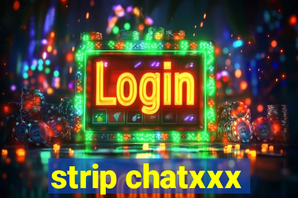 strip chatxxx