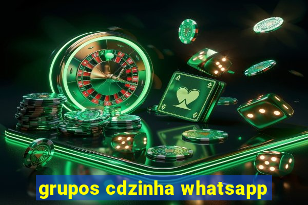 grupos cdzinha whatsapp