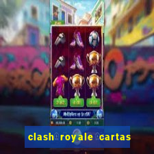 clash royale cartas modificadas 2024