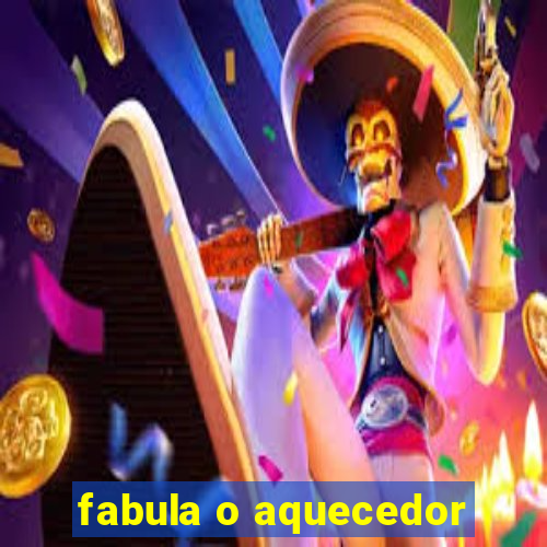 fabula o aquecedor