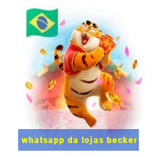 whatsapp da lojas becker