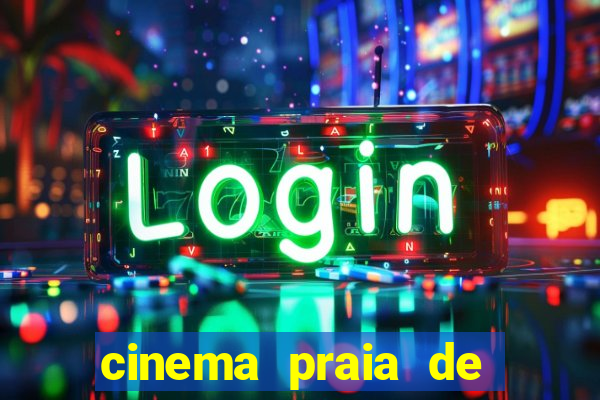 cinema praia de belas shopping