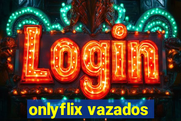 onlyflix vazados