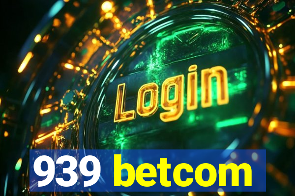 939 betcom