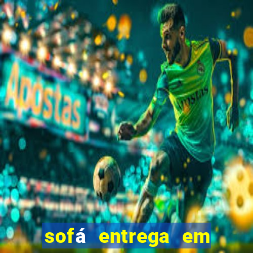 sofá entrega em 24 horas