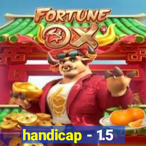 handicap - 1.5