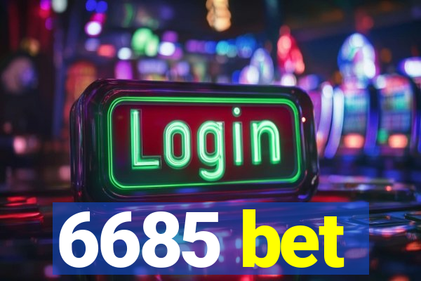 6685 bet