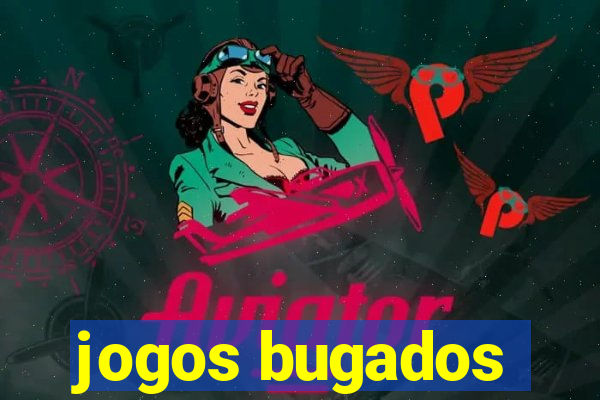 jogos bugados