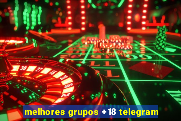 melhores grupos +18 telegram