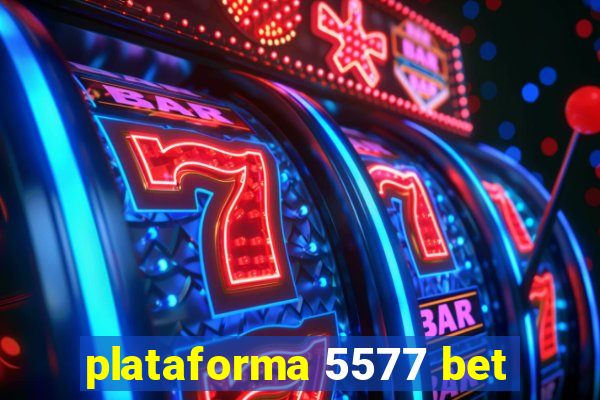 plataforma 5577 bet