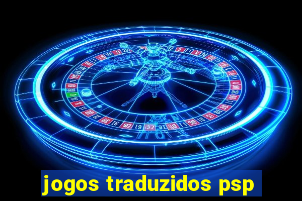 jogos traduzidos psp