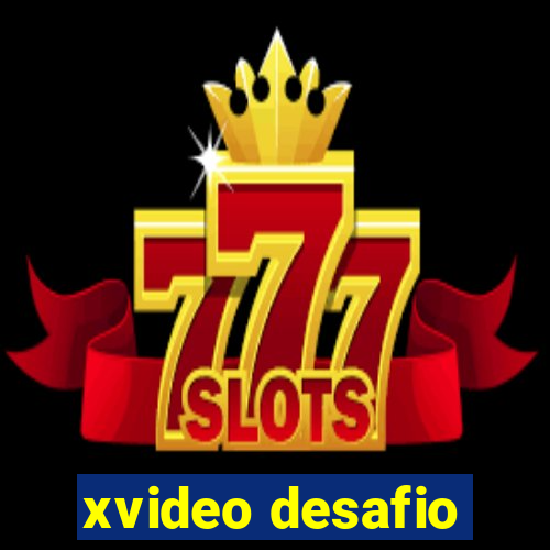 xvideo desafio