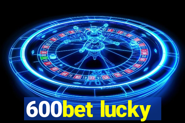 600bet lucky