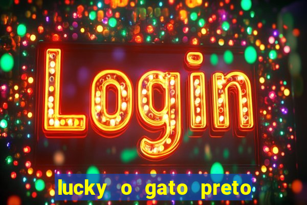 lucky o gato preto filme completo dublado download