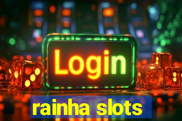 rainha slots