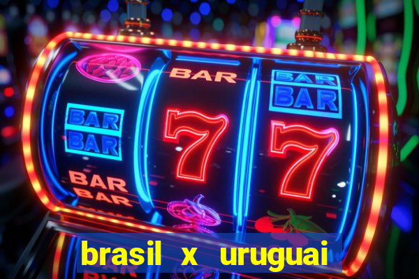 brasil x uruguai ao vivo multicanais