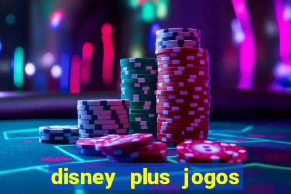 disney plus jogos de futebol