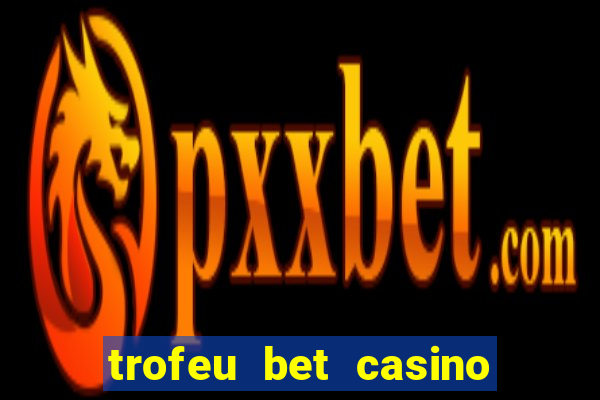 trofeu bet casino category all