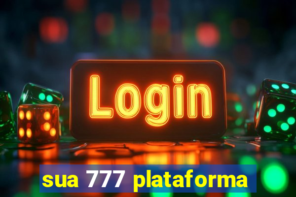 sua 777 plataforma