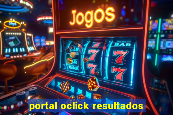 portal oclick resultados