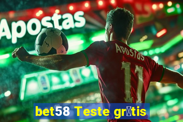 bet58 Teste gr谩tis