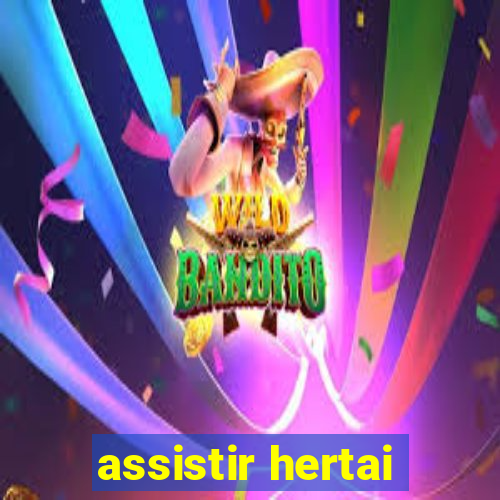 assistir hertai