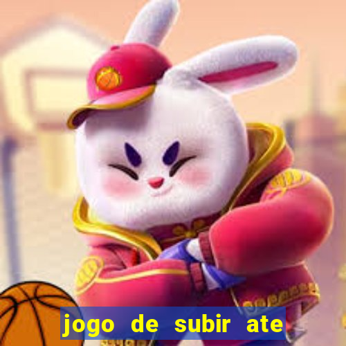 jogo de subir ate o ceu