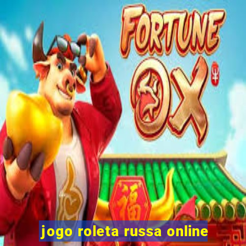 jogo roleta russa online