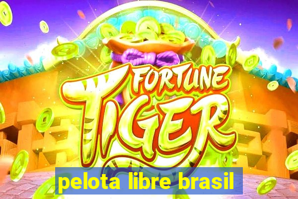 pelota libre brasil