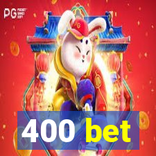 400 bet