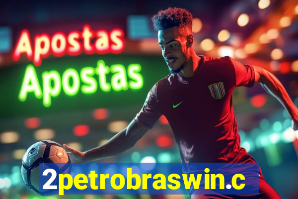 2petrobraswin.com