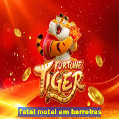 fatal motel em barreiras