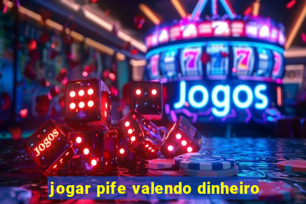 jogar pife valendo dinheiro