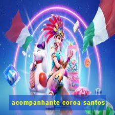 acompanhante coroa santos