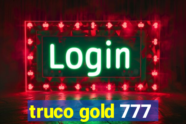 truco gold 777