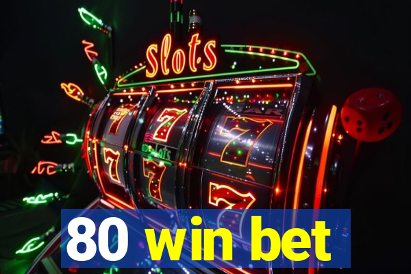 80 win bet