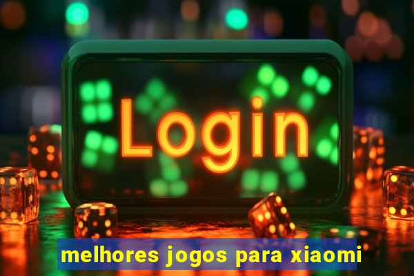 melhores jogos para xiaomi