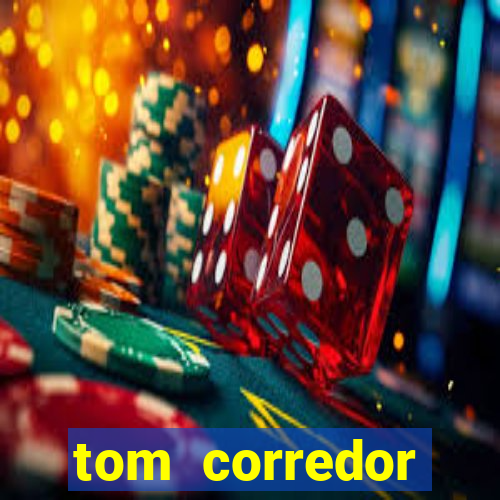 tom corredor dinheiro infinito atualizado 2023