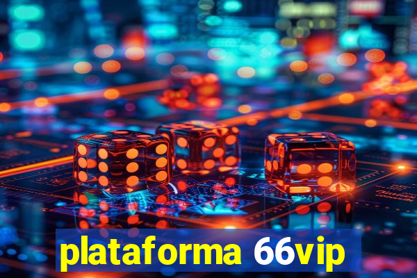 plataforma 66vip