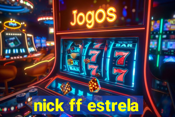 nick ff estrela