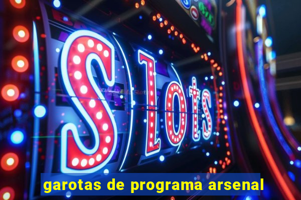 garotas de programa arsenal